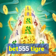 bet555 tigre